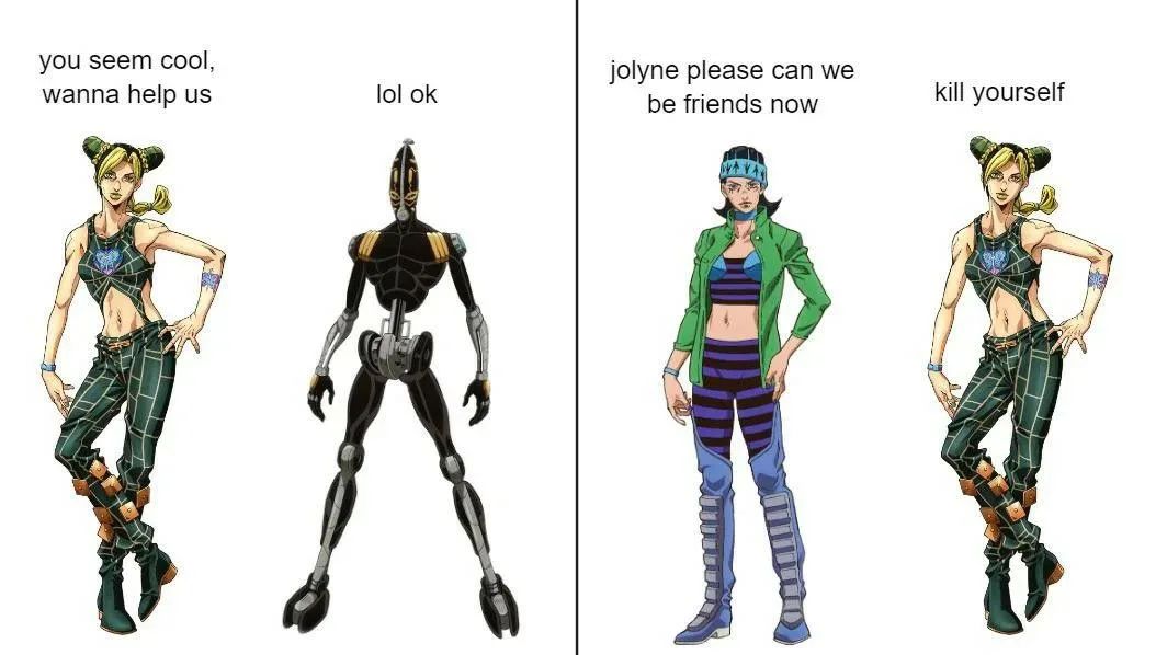 Photo by Big Country on December 08, 2022. May be a cartoon of 2 people and text that says 'you seem cool, wanna help us lol ok jolyne please can we be friends now kill yourself'.